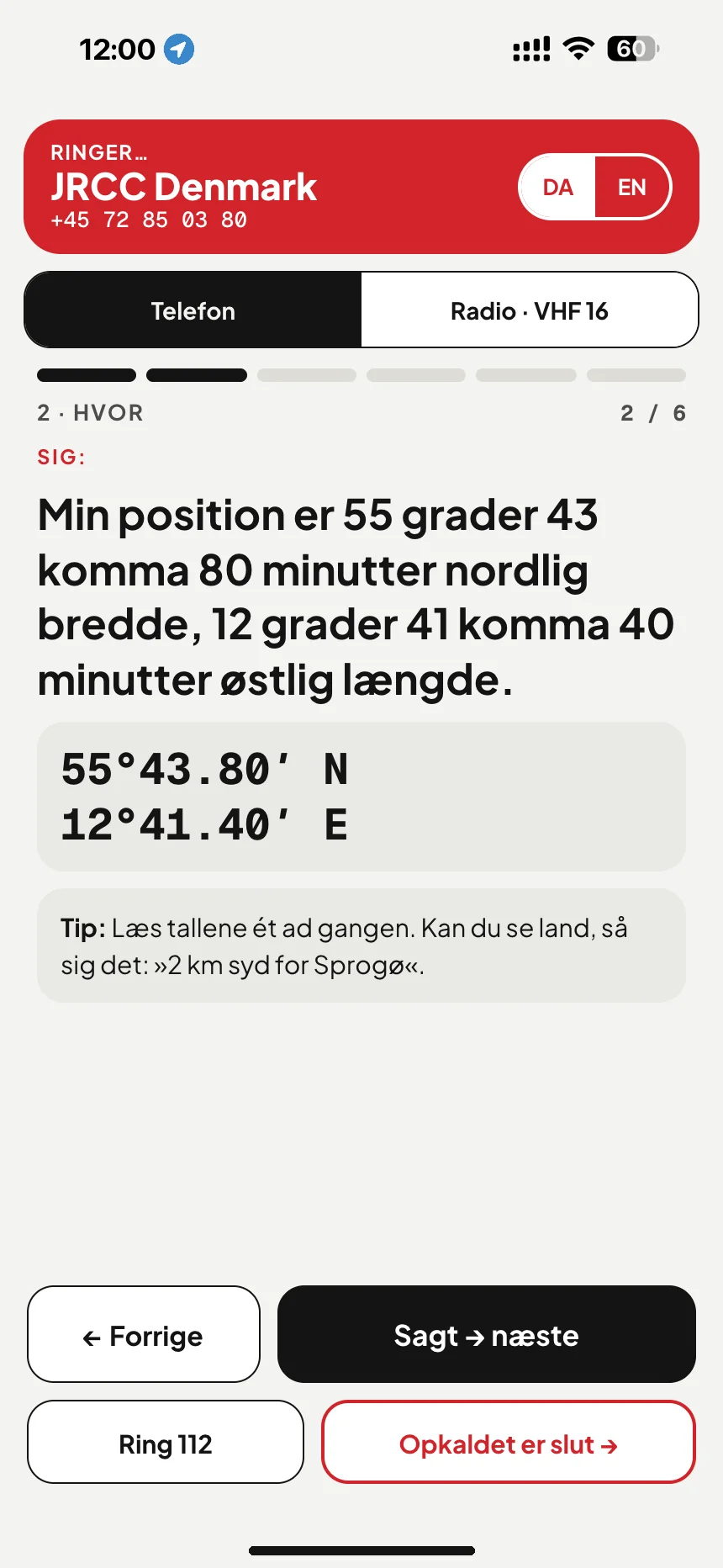 Nødopkald til søs: opkaldsmanuskriptet læser positionen op i ord, når du ringer til JRCC Denmark · VesselSOS